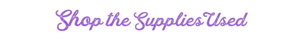 Shop the Supplies Used